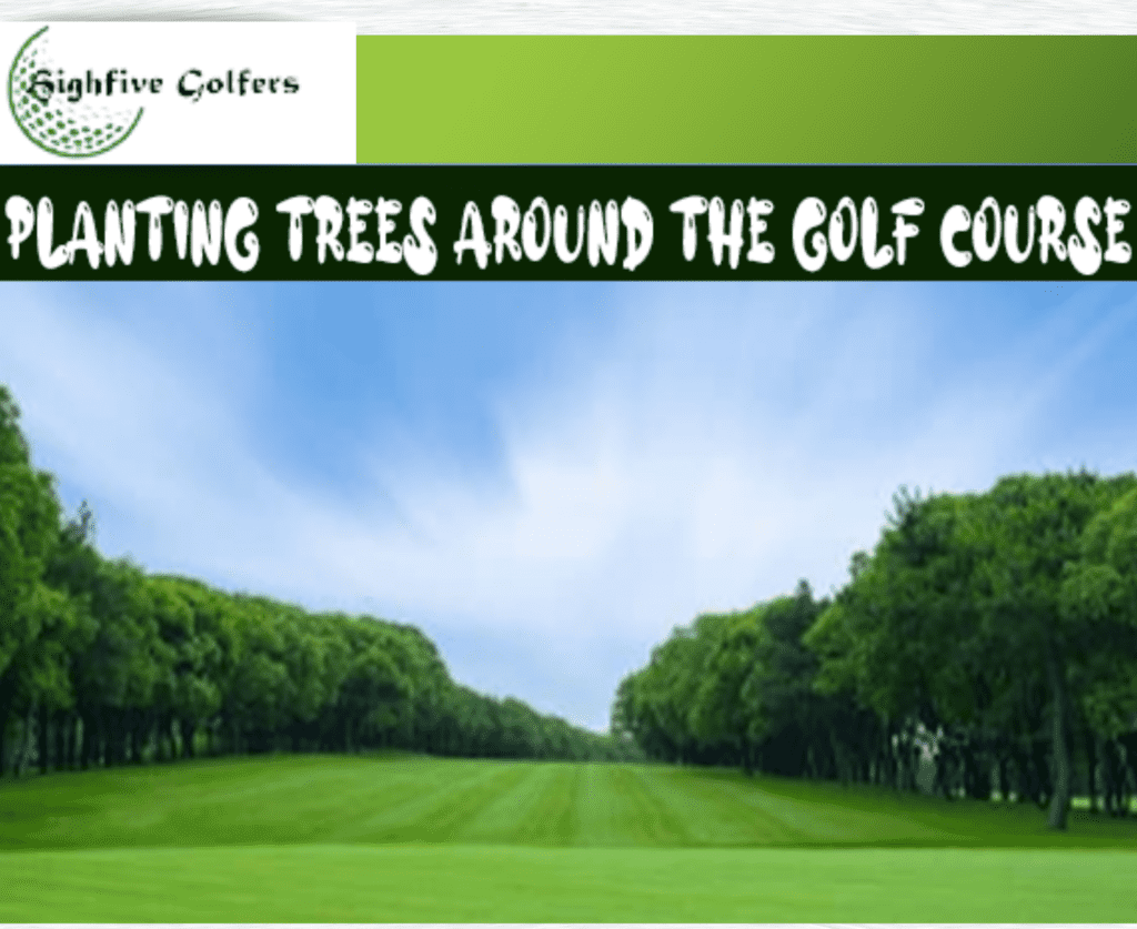 Planting trees around the golf course